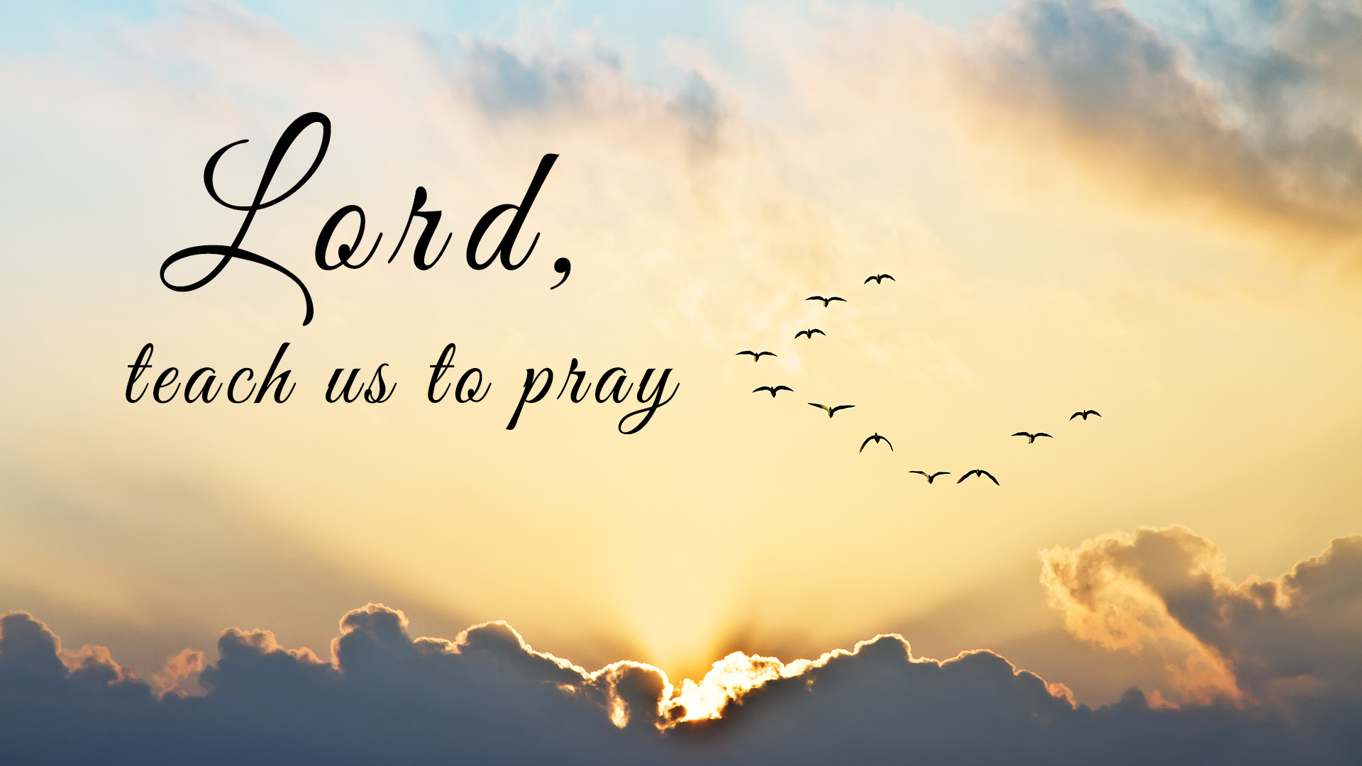 Lord, Teach Us to Pray: A Workshop on Prayer | Grace Chapel